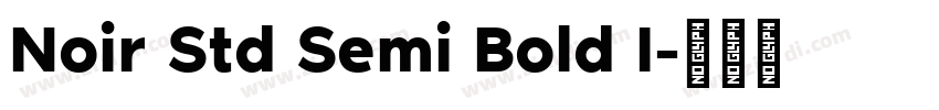 Noir Std Semi Bold I字体转换 Noir Std Semi Bold I字体转换